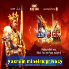 yasmim mineira privacy